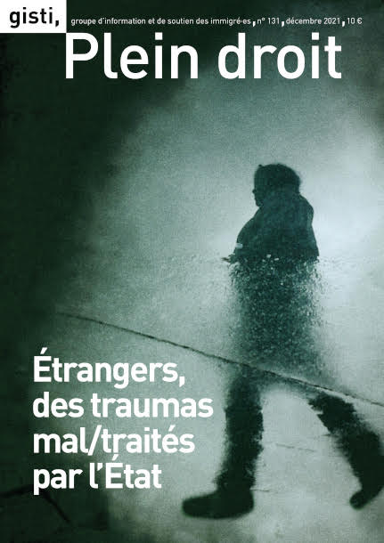 GISTI - Revue Plein droit - Étrangers, des traumas mal/traités par l’État GISTI - Revue Plein droit - Étrangers, des traumas mal/traités par l’État