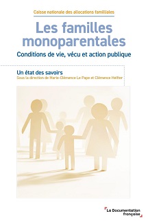 Les familles monoparentales - Une analyse inédite des situations de la monoparentalité. Les familles monoparentales - Une analyse inédite des situations de la monoparentalité.