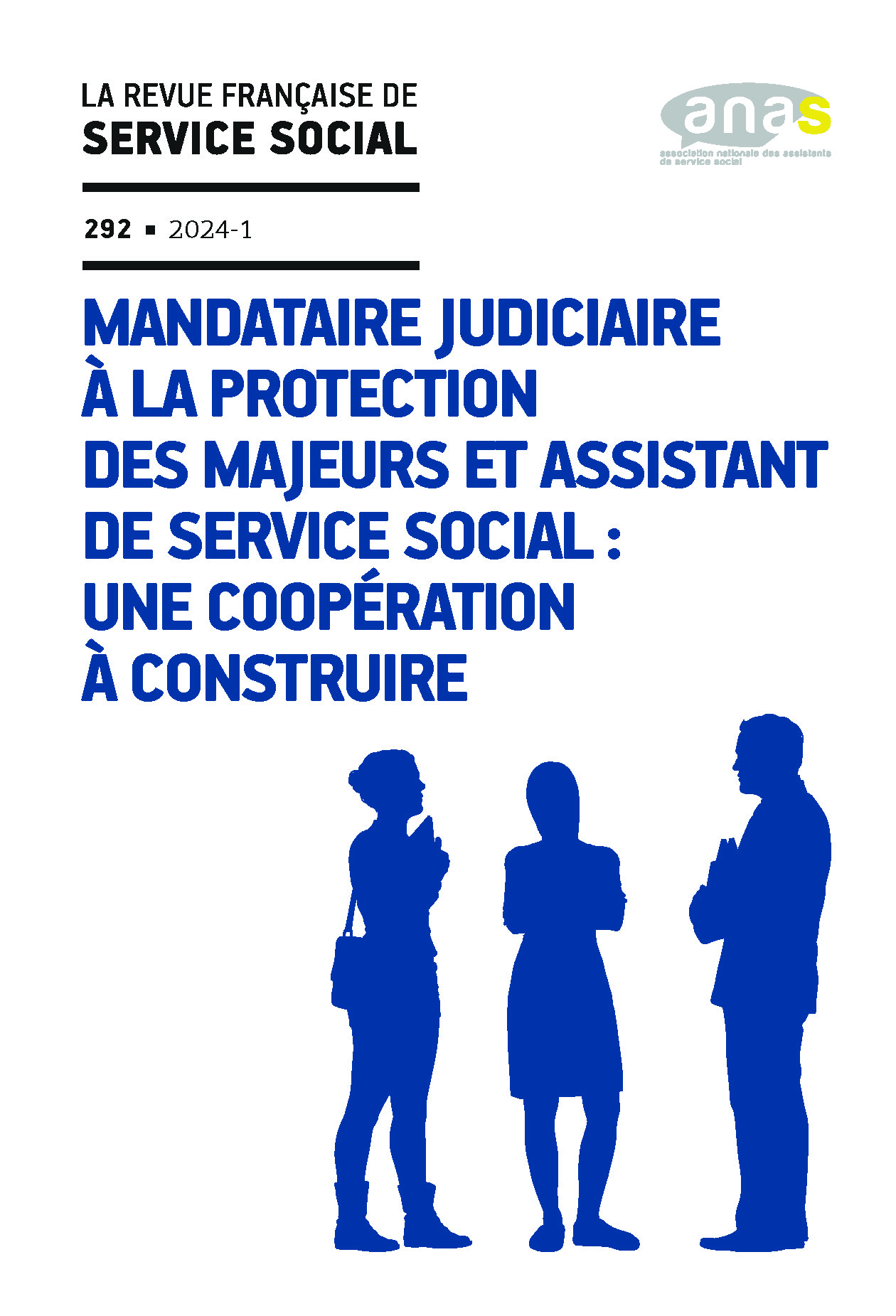 RFSS N°292 : « Mandataire judiciaire à la protection des majeurs et assistant de service social : une coopération à construire » RFSS N°292 : « Mandataire judiciaire à la protection des majeurs et assistant de service social : une coopération à construire »