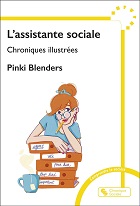 L'assistante sociale : Chroniques illustrées L'assistante sociale : Chroniques illustrées