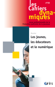 Cahiers Dynamiques:  Les jeunes, les éducateurs et le numérique Cahiers Dynamiques:  Les jeunes, les éducateurs et le numérique