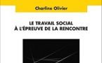 Le travail social à l'épreuve de la rencontre par Charline Olivier