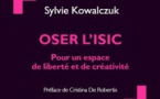 Oser l’ISIC - Pour un espace de liberté et de créativité par Sylvie Kowalczuk