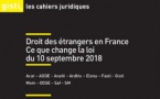 Droit des étrangers en France : ce que change la loi du 10 septembre 2018 - Cahier juridique du GISTI