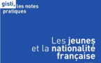 Les jeunes et la nationalité française - Notes pratiques du GISTI