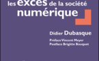 Comprendre et maitriser les excès de la société numérique