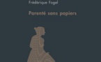 Parenté sans papiers - Frédérique Fogel