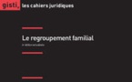 GISTI - Le regroupement familial - 4ème édition
