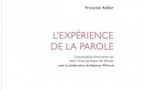 L’expérience de la parole - Conversation formatrice au cœur d’une pratique de terrain - François Keller &amp; Stéphane Michaud (préface)