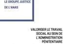 Le Groupe Justice de l'ANAS - Valoriser le travail social au sein de l'administration pénitentiaire  Analyses et propositions du groupe de travail « justice » de l’ANAS