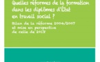 Quelles réformes de la formation dans les diplômes d’État en travail social ? Bilan de la réforme 2004/2007 et mise en perspective de celle de 2018 Quelles réformes de la formation dans les diplômes d’État en travail social ? Bilan de la réforme 2004/2007 et mise en perspective de celle de 2018