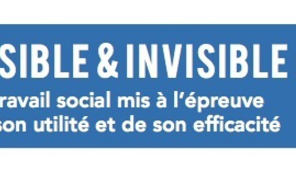 Visible et invisible : Le travail social mis à l’épreuve de son utilité et de son efficacité