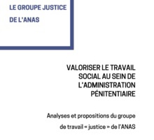 Le Groupe Justice de l'ANAS - Valoriser le travail social au sein de l'administration pénitentiaire  Analyses et propositions du groupe de travail « justice » de l’ANAS